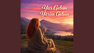 Yar Gelsin Yarim Gelsin