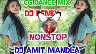 NEW NONSTOP CG DANCE MIX DJ NON-STOP SONG  DJ AMIT MANDLA