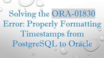 Solving the ORA-01830 Error: Properly Formatting Timestamps from PostgreSQL to Oracle