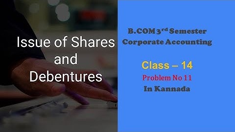 Class 14 - Issue of Share Capital in Kannada - Problem Np. 11 By Srinath Sir