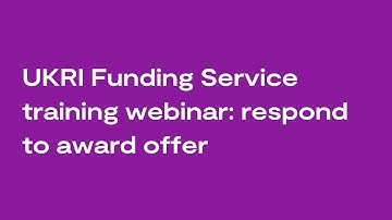 Respond to award offer: UKRI Funding Service training webinar