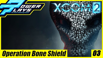 XCOM 2 - Part 3 - Operation Bone Shield - Let