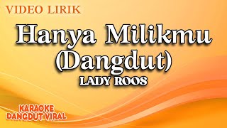 Lady Roos - Hanya Milikmu Dangdut ( Video Lirik)