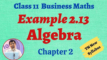 Class 11 Business Maths | Example 2.13 | Algebra Chapter 2 |TN New Syllabus AlexMaths