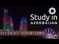 Study in Azerbaijan: Student Interviews