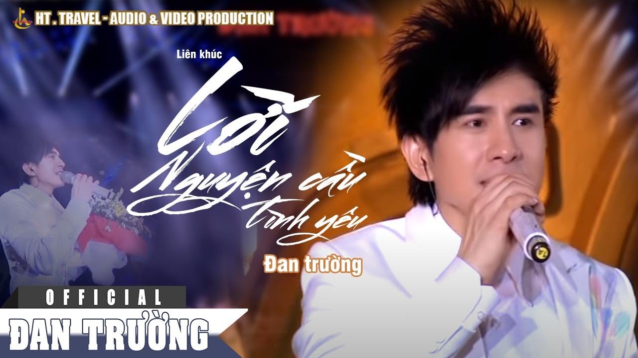 LK LỜI NGUYỆN CẦU TÌNH YÊU || ĐAN TRƯỜNG | LIVE CONCERT 2016 - CẢM ƠN ĐỜI