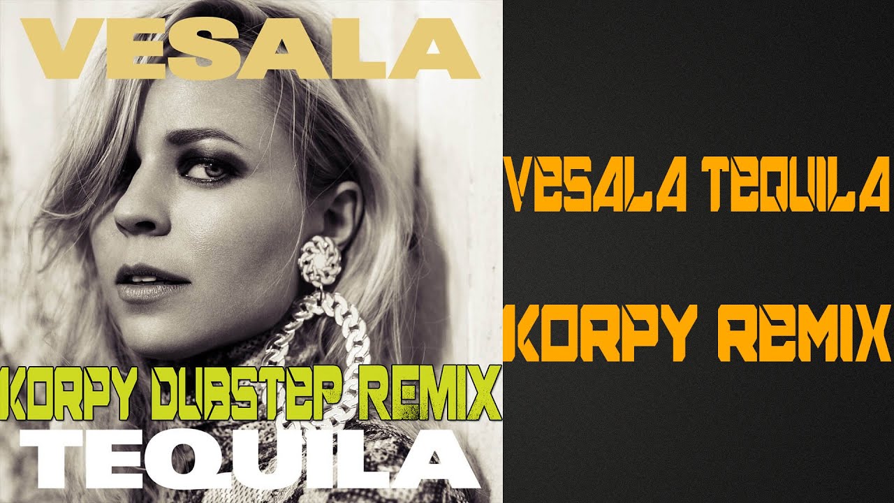 Vesala Tequila (Korpy remix) YouTube