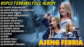 TANPO HUBUNGAN_AJENG FEBRIA FULL ALBUM TERBARU_DANGDUT KOPLO VIRAL TIKTOK_KOPLO DANGDUT