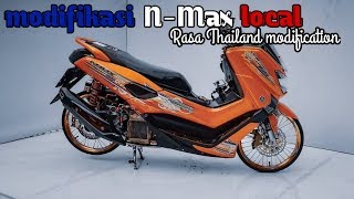 Modifikasi N-Max Local Thailook Rasa Thailand New Modification