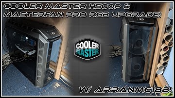 PC Build Log | Cooler Master H500P and MasterFan Pro RGB Fan and Controller Upgrade!