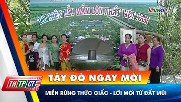 Miền rừng thức giấc - Lời mời từ Đất Mũi | Cần Thơ TV