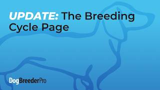 NEW FEATURE: Introducing the Breeding Cycle - Dog Breeder Pro