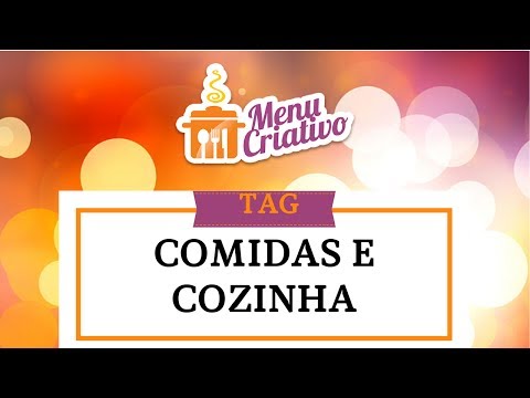 Vídeo: Tag - Comidas e Cozinha