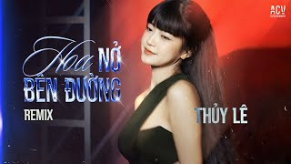 HOA NỞ BÊN ĐƯỜNG (REMIX ) - Quang Đăng Trần | THỦY LÊ COVER | Mây Lấp Đi Cả Vùng Trời Chói Nắng...