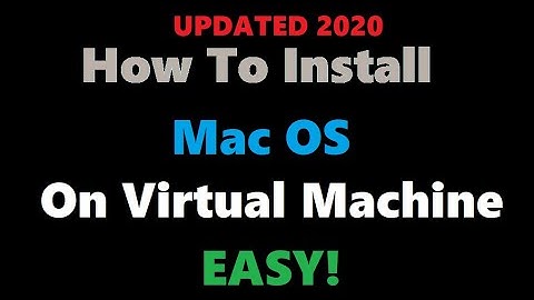 2020 - How To Install Mac OS Virtual Machine Easy (Updated)