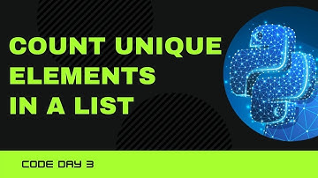 Code 3: Count Unique Elements  in a List in Python in two ways  | 365 Days of Code
