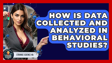 How Is Data Collected and Analyzed in Behavioral Studies? - Strange Science HQ