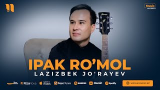 Lazizbek Jo'rayev - Ipak ro’mol (audio 2023)