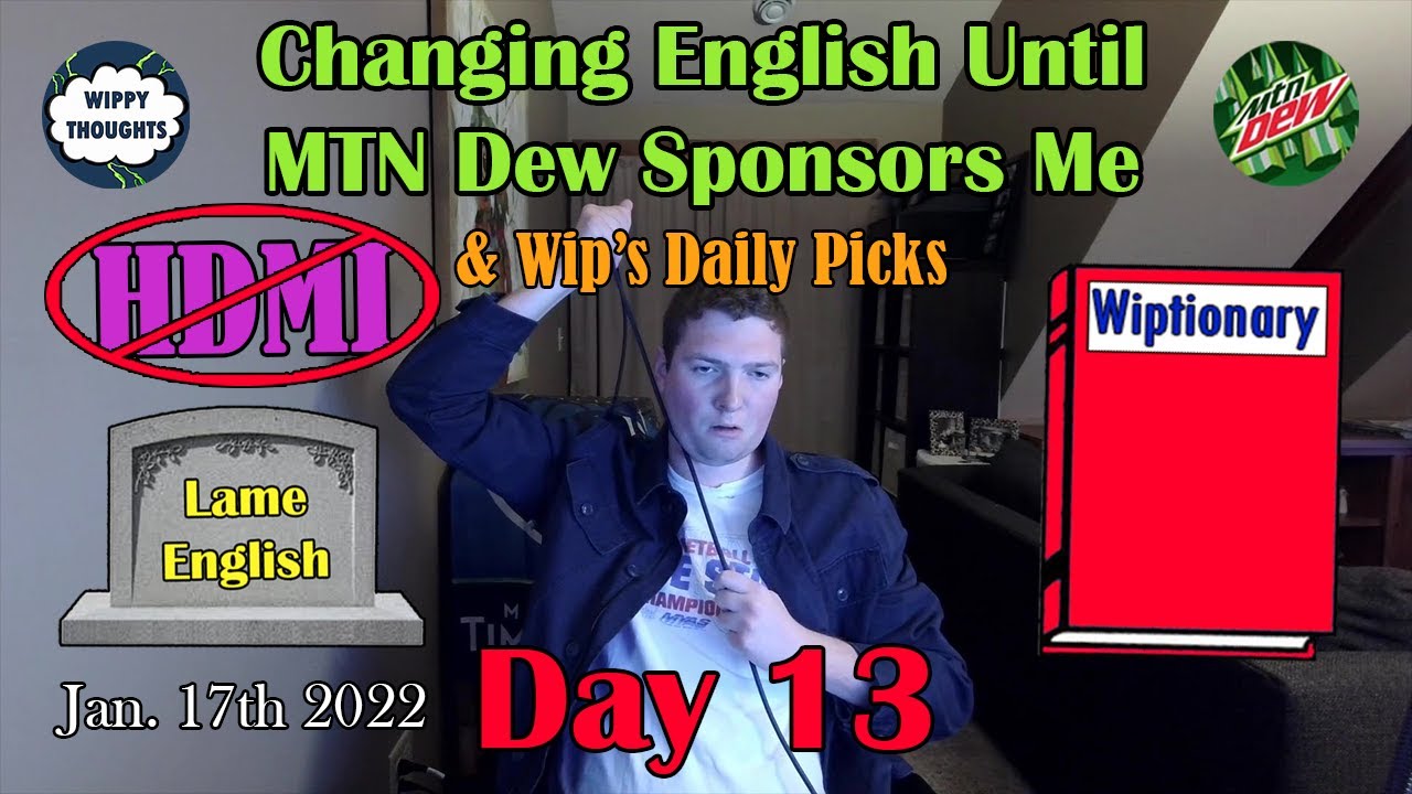 Changing English Until MTN Dew Sponsors Me (Wiplish Lesson 13: HDMI)