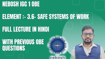 Nebosh IG1 Element 3.6 | Safe Systems of Work in Hindi