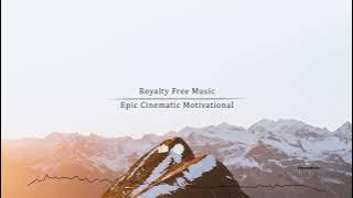 Epic CInematic Motivational - by DensoMusic [Royalty Free Music]