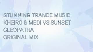 Kheiro & Medi VS Sunset - Cleopatra (Original Mix)