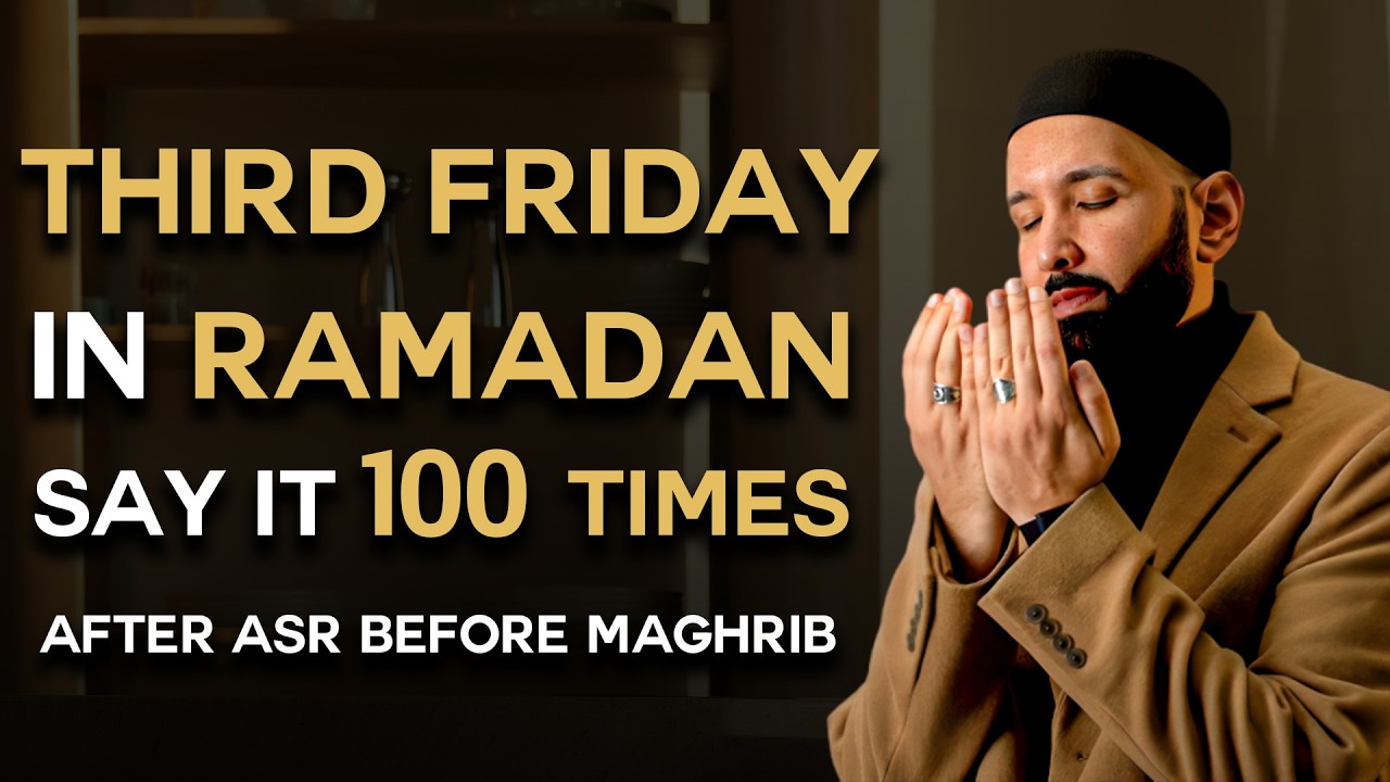 The Best Dhikr In Third Friday of Ramadan 2026! Say it 100 times Don't waste it | Dr. Omar Suleiman