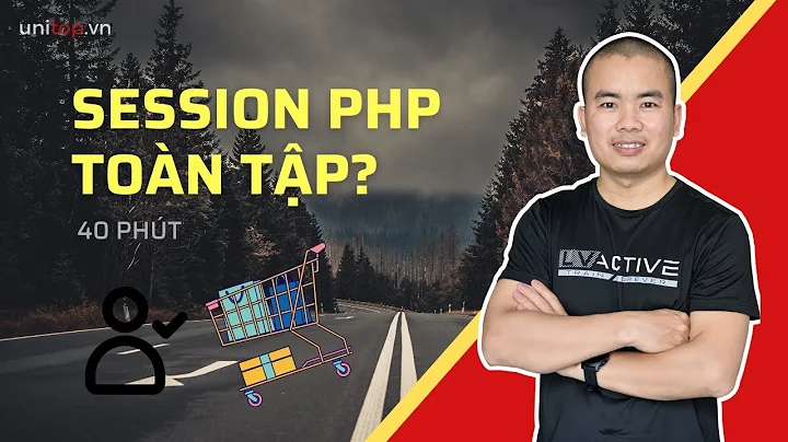 Học Session Php qua ví dụ thực tế chức năng đăng nhập website 40 phút | unitop.vn