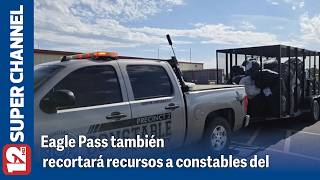 Eagle Pass recortara recursos a constables del condado