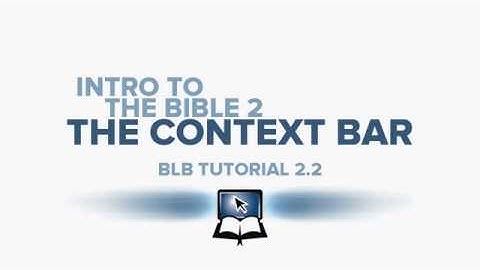 BLB Tutorial 2 2    Intro to the Bible 2  The Context Bar