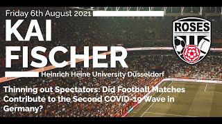 ROSES LXIV Kai Fischer Did Football Matches Contribute to the Second COVID-19 Wave in Germany?