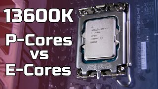 13600K vs 12600K  P Cores vs E Cores Benchmarked