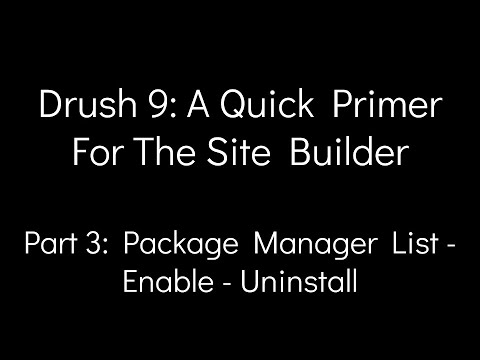 Drush 9: A Quick Primer For The Site Builder - Part 3: Package Manager List - Enable - Uninstall