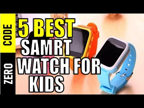 ☑️ Smartwatch for Kids: Best Smartwatch for Kids 2019 | Top 5 Smartwatch for Kids