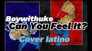 Boywihuke-Can You Feel It?(COVER ESPAÑOL)LEVANTARSE UN 17