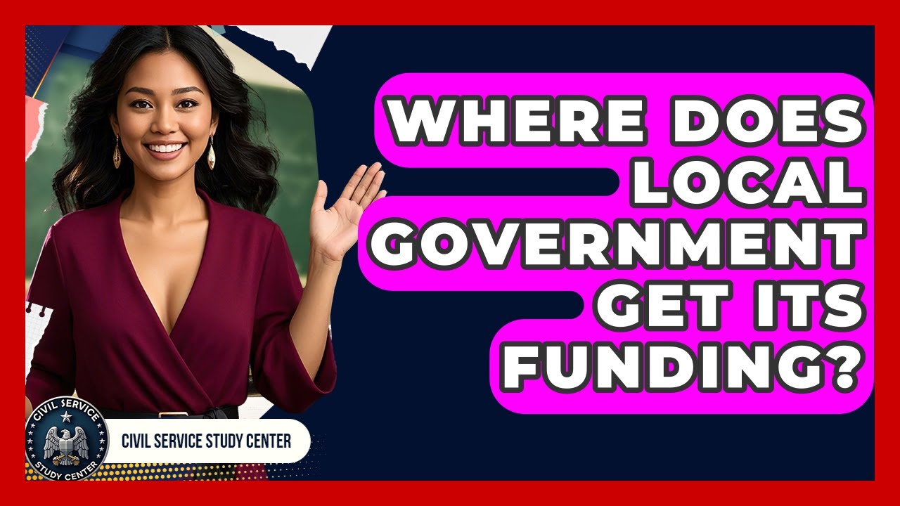 Where Does Local Government Get Its Funding? - Civil Service Study Center