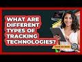 What Are Different Types of Tracking Technologies?