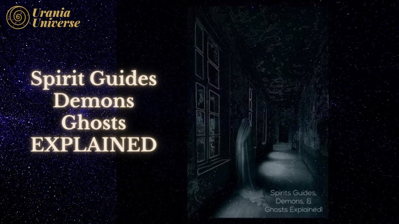 Spirit Guides, Demons and Ghosts Explained!