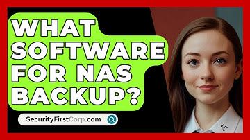 What Software For NAS Backup? - SecurityFirstCorp.com