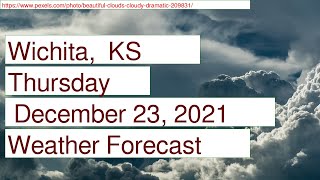 Weather Forecast for Thursday  December 23, 2021 in Wichita,  KS