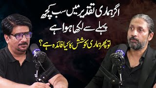 When Destiny is Written, Why Make Efforts | Yasir Janjua Podcast With Xaryab Hashmi