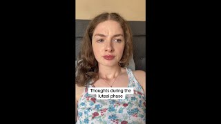 Thoughts during the luteal phase