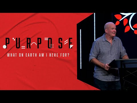 Purpose | What On Earth Am I Here For?