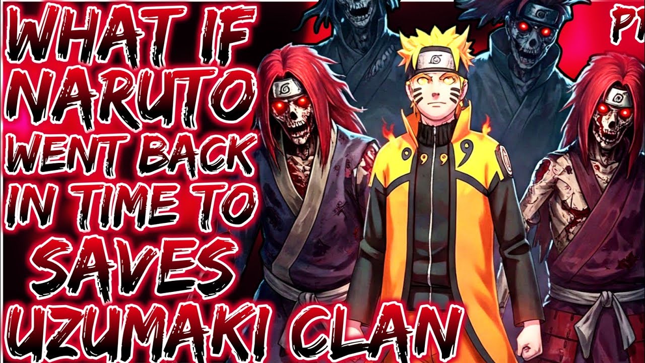 What If Naruto Went Back In Time To Saves Uzumaki Clan