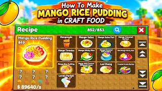 How To Make MANGO RICE PUDDING in CRAFT FOOD [Make New Recipe][Update] (Guide/Tutorial) *Roblox* screenshot 1