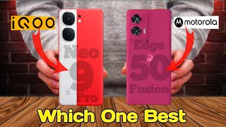 ⚡Motorola Edge 50 Fusion Vs iqoo neo 9 pro | 💯% Honest Comparison 🔥