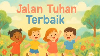 Jalan Tuhan Terbaik  Lagu Rohani Anak Sekolah Minggu