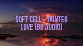 Soft Cell - Tainted Love (8D Audio)