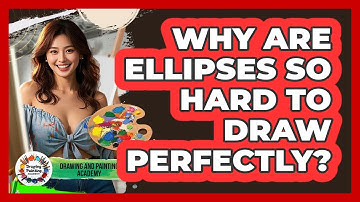 Why Are Ellipses So Hard To Draw Perfectly? - Drawing and Painting Academy