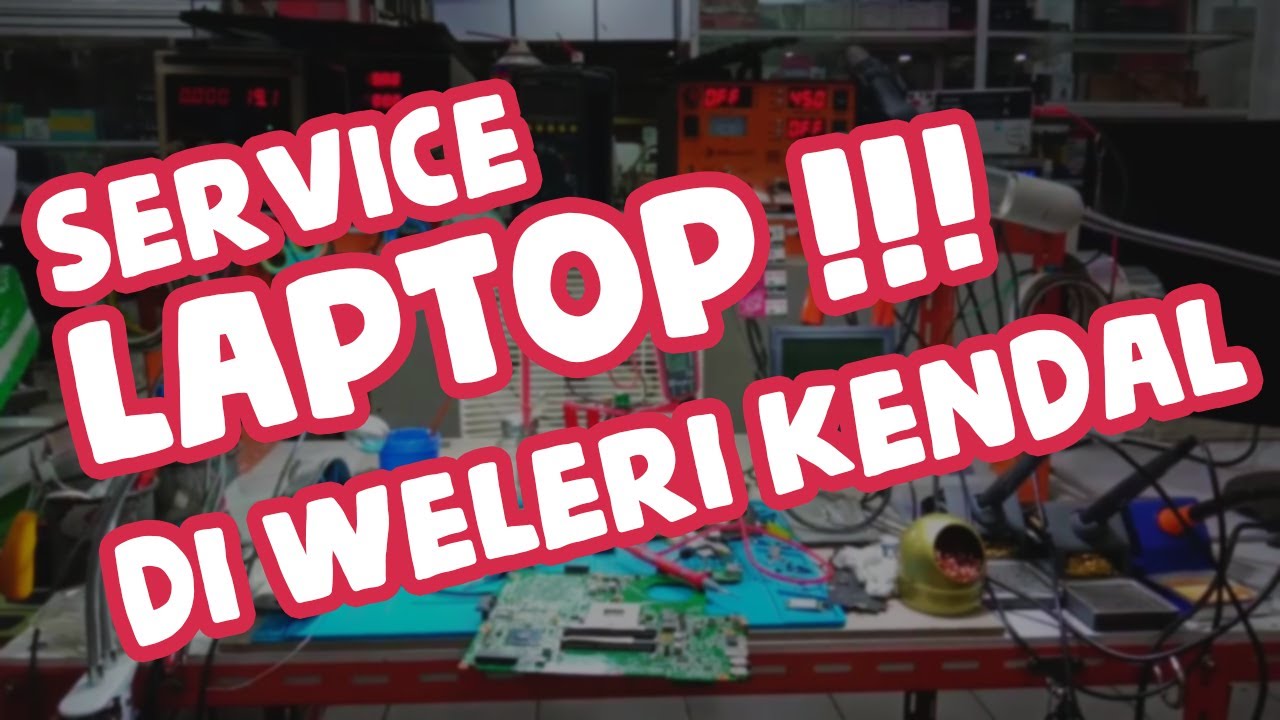 Service Laptop Weleri Terpercaya | 081902855888 - YouTube